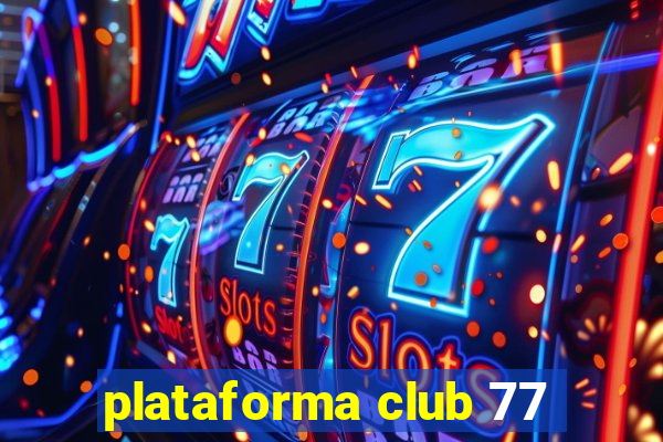 plataforma club 77